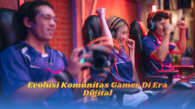 Evolusi Komunitas Gamer